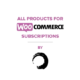 WooCommerce All Products for Subscription